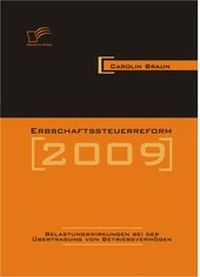 Abbildung von: Erbschaftssteuerreform 2009: Belastungswirkungen bei der Übertragung von Betriebsvermögen - Diplomica Verlag