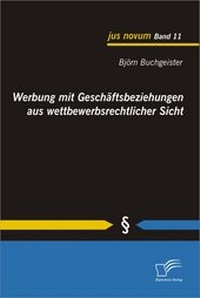 Abbildung von: Werbung mit Geschäftsbeziehungen aus wettbewerbsrechtlicher Sicht - Diplomica Verlag