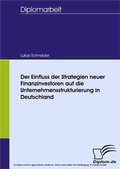 Cover: Der Einfluss der Strategien neuer Finanzinvestoren auf die Unternehmensstrukturierung in Deutschland - diplom.de