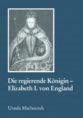 Cover: Die regierende K&ouml;nigin - Elisabeth I. von England - Centaurus Verlag & Media
