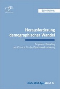 Abbildung von: Herausforderung demographischer Wandel: Employer Branding als Chance für die Personalrekrutierung - Diplomica Verlag