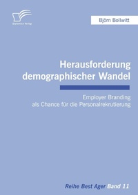 Abbildung von: Herausforderung demographischer Wandel: Employer Branding als Chance für die Personalrekrutierung - Diplomica Verlag