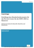 Cover: Erstellung eines Brandschutzkonzeptes f&uuml;r das Preview-Center f&uuml;r die EXPO 2000 in Hannover - diplom.de
