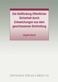 Bild: Die Gef&auml;hrdung &ouml;ffentlicher Sicherheit durch Entweichungen aus dem geschlossenen Strafvollzug - Centaurus