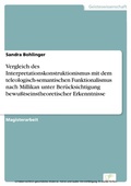 Cover: Vergleich des Interpretationskonstruktionismus mit dem teleologisch-semantischen Funktionalismus nach Millikan unter Ber&uuml;cksichtigung bewu&szlig;tseinstheoretischer Erkenntnisse - diplom.de