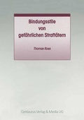Bild: Bindungsstile von gef&auml;hrlichen Straft&auml;tern - Centaurus Verlag & Media