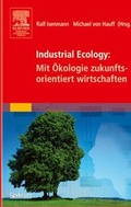 Cover: Industrial Ecology: Mit &Ouml;kologie zukunftsorientiert wirtschaften - Spektrum Akademischer Verlag