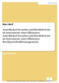 Cover: Asset-Backed Securities und Kreditderivate als Instrumente eines Effizienten Asset-Backed Securities und Kreditderivate als Instrumente eines Effizienten Kreditportefeuillemanagements - diplom.de
