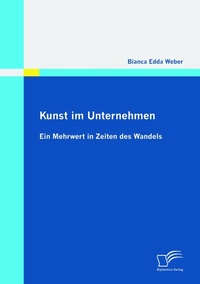 Abbildung von: Kunst im Unternehmen: Ein Mehrwert in Zeiten des Wandels - Diplomica Verlag