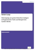 Cover: Entsorgung aus gentechnischen Anlagen in hygienischer Sicht am Beispiel des Landes Berlin - diplom.de