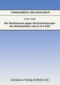 Abbildung von: Der Rechtsschutz gegen die Entscheidung der Schiedsstellen nach § 18 a KHG - Centaurus