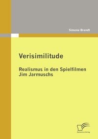 Abbildung von: Verisimilitude: Realismus in den Spielfilmen Jim Jarmuschs - Diplomica Verlag