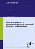 Cover: Wissensmanagement in internationalen Unternehmen durch Expatriates und Impatriates - diplom.de
