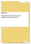 Cover: M&ouml;glichkeiten und Chancen der Marktforschung im Internet - diplom.de