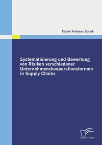 Abbildung von: Systematisierung und Bewertung von Risiken verschiedener Unternehmenskooperationsformen in Supply Chains - Diplomica Verlag