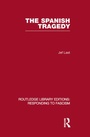 Cover: The Spanish Tragedy (RLE Responding to Fascism) - Routledge