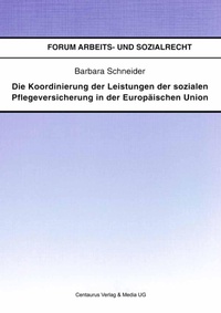 Abbildung von: Die Koordinierung der Leistungen der sozialen Pflegeversicherung in der Europäischen Union - Centaurus