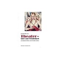 Cover: Theater - Spiel und Wirklichkeit - Centaurus Verlag & Media