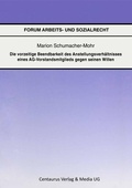 Cover: Die vorzeitige Beendbarkeit des Anstellverh&auml;ltnisses eines AG-Vorstandmitglieds gegen seinen Willen - Centaurus Verlag & Media