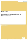 Cover: Flexibilisierung und Finanzierung der Lebensarbeitszeit - diplom.de