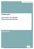 Cover: Eine Analyse des Begriffs Informationsgesellschaft - diplom.de