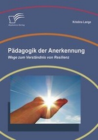 Bild: Pädagogik der Anerkennung: Wege zum Verständnis von Resilienz - Diplomica Verlag