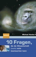Cover: 10 Fragen, die die Wissenschaft (noch) nicht beantworten kann - Spektrum Akademischer Verlag