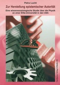 Cover: Zur Herstellung epistemischer Autorit&auml;t der Physik an einer Elite-Universit&auml;t in den USA - Centaurus Verlag & Media