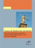 Cover: Frauen als Wegbereiter des Rechts: Die ersten deutschen Juristinnen und ihre Reformforderungen in der Weimarer Republik - Diplomica Verlag