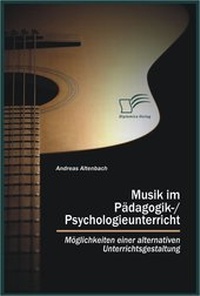 Abbildung von: Musik im Pädagogik-/Psychologieunterricht - Diplomica Verlag