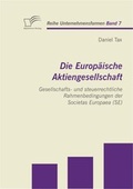 Abbildung von: Die Europäische Aktiengesellschaft: Gesellschafts- und steuerrechtliche Rahmenbedingungen der Societas Europaea (SE) - Diplomica Verlag