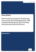 Cover: Entwurf und prototypische Realisierung eines mit der Beschreibungssprache XML erstellten Werkzeugs f&uuml;r die Verwaltung informationstechnischen Wissens - diplom.de