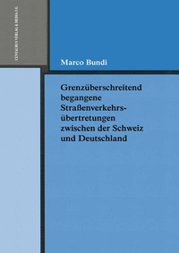 Abbildung von: Grenzüberschreitend begangene Strassenverkehrsübertretungen zwischen der Schweiz und Deutschland - Centaurus Verlag & Media