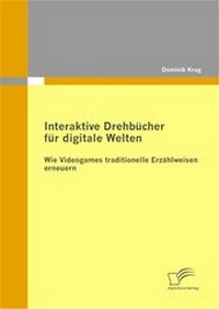 Abbildung von: Interaktive Drehbücher für digitale Welten - Diplomica Verlag