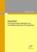 Cover: Identit&auml;t im historischen Wandel aus machttheoretischer Perspektive - Diplomica Verlag