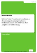 Cover: Entwurf einer Sensorkomponente eines elektromagnetisch angetriebenen Drehratensensors mit elektronischer Amplitudenstabilisierung - diplom.de