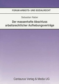 Abbildung von: Der massenhafte Abschluß arbeitsrechtlicher Aufhebungsverträge - Centaurus Verlag & Media