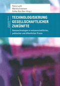 Cover: Technologisierung gesellschaftlicher Zuk&uuml;nfte - Centaurus Verlag & Media