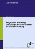 Cover: Programm Branding - Strategien privater Fernsehsender zur Rezipientenbindung - diplom.de