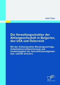 Abbildung von: Die Verwaltungsstruktur der Aktiengesellschaft in Bulgarien, den USA und Österreich - Diplomica Verlag