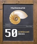 Cover: 50 Schl&uuml;sselideen Mathematik - Spektrum Akademischer Verlag