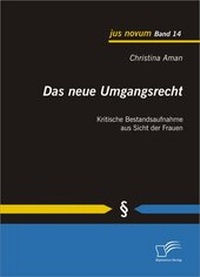 Abbildung von: Das neue Umgangsrecht: Kritische Bestandsaufnahme aus Sicht der Frauen - Diplomica Verlag