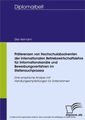 Cover: Pr&auml;ferenzen von Hochschulabsolventen der Internationalen Betriebswirtschaftslehre f&uuml;r Informationskan&auml;le und Bewerbungsverfahren im Stellensuchprozess - diplom.de