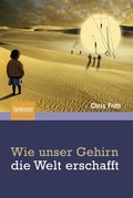 Cover: Wie unser Gehirn die Welt erschafft - Springer Spektrum