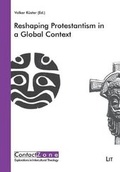 Cover: Reshaping Protestantism in a Global Context - LIT