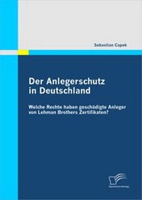 Abbildung von: Der Anlegerschutz in Deutschland: Welche Rechte haben geschädigte Anleger von Lehman Brothers Zertifikaten? - Diplomica Verlag