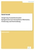Cover: Steigerung Sozial-Emotionaler Kompetenzen in Unternehmen: Motivation, F&ouml;rderung und Entwicklung - diplom.de
