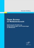 Cover: Open Access im Wettbewerbsrecht: Elektronische Produkte von Universt&auml;tsverlagen und Privatverlagen im Wettbewerb - Diplomica Verlag