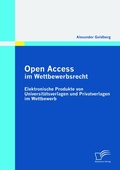 Cover: Open Access im Wettbewerbsrecht: Elektronische Produkte von Universt&auml;tsverlagen und Privatverlagen im Wettbewerb - Diplomica Verlag