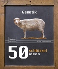 Cover: 50 Schl&uuml;sselideen Genetik - Spektrum Akademischer Verlag